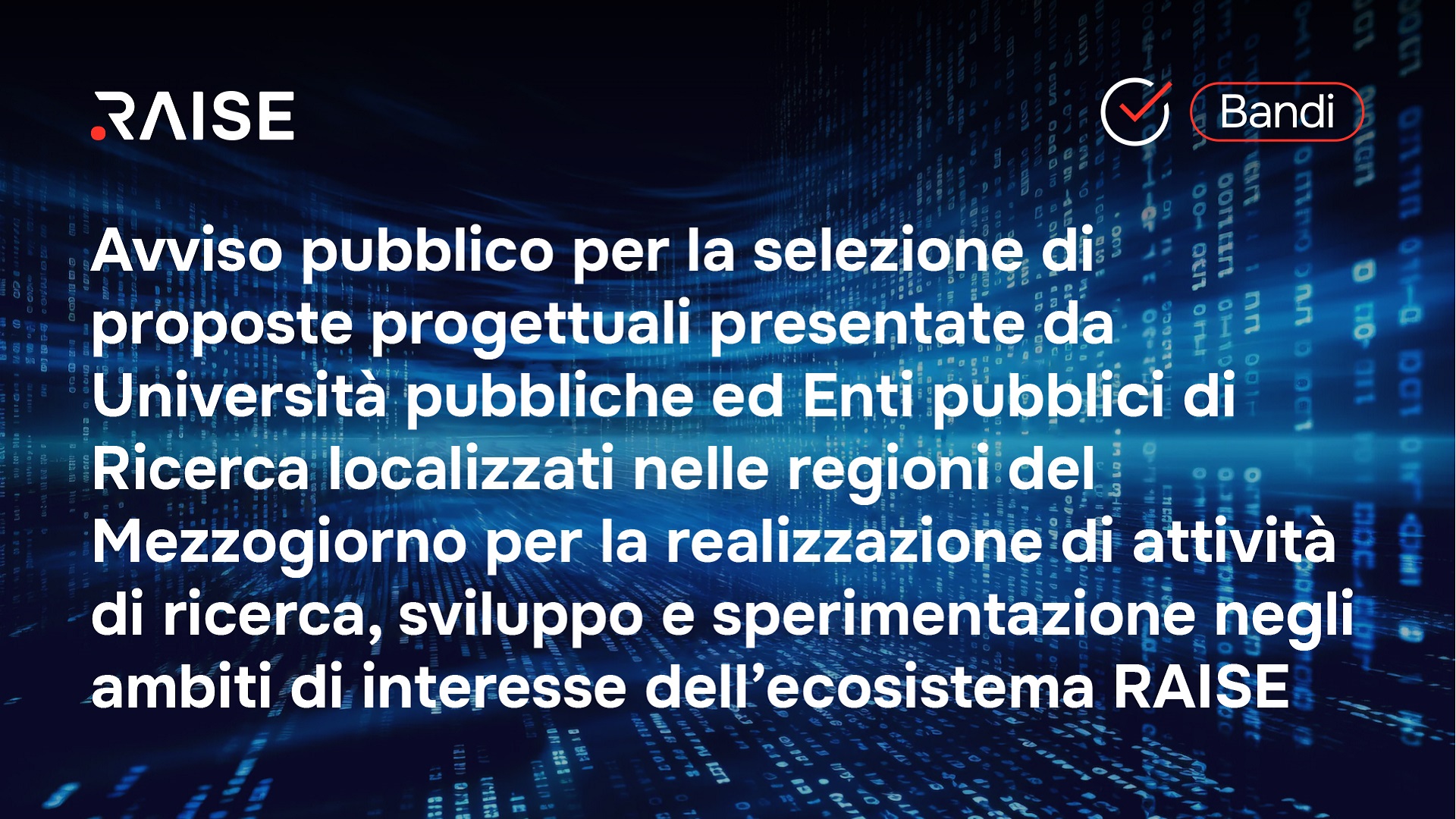 Pubblicato l’Avviso per il finanziamento di progetti di ricerca, sviluppo e sperimentazione negli ambiti di interesse dell’ecosistema RAISE – Spoke 1