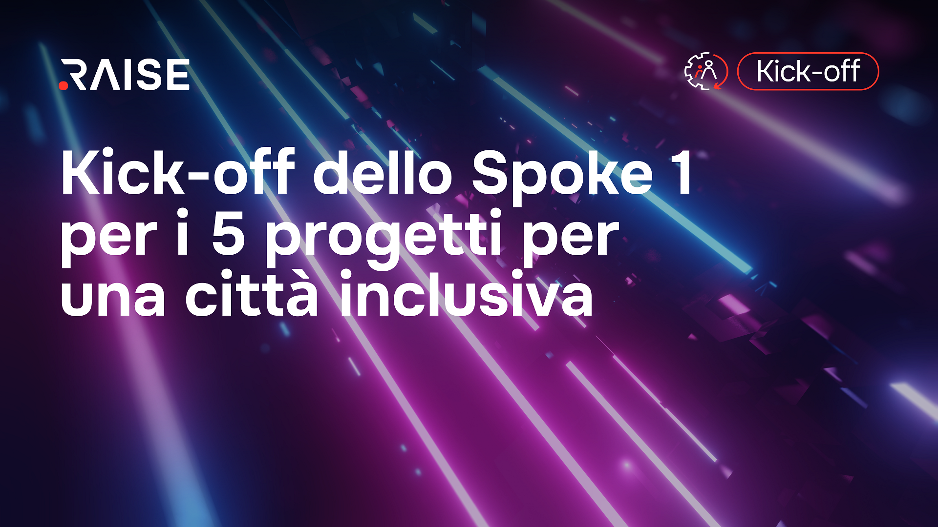 Bando IIT per RAISE da 14 milioni: oggi l’avvio dei 5 progetti sviluppati da 16 aziende per una città inclusiva