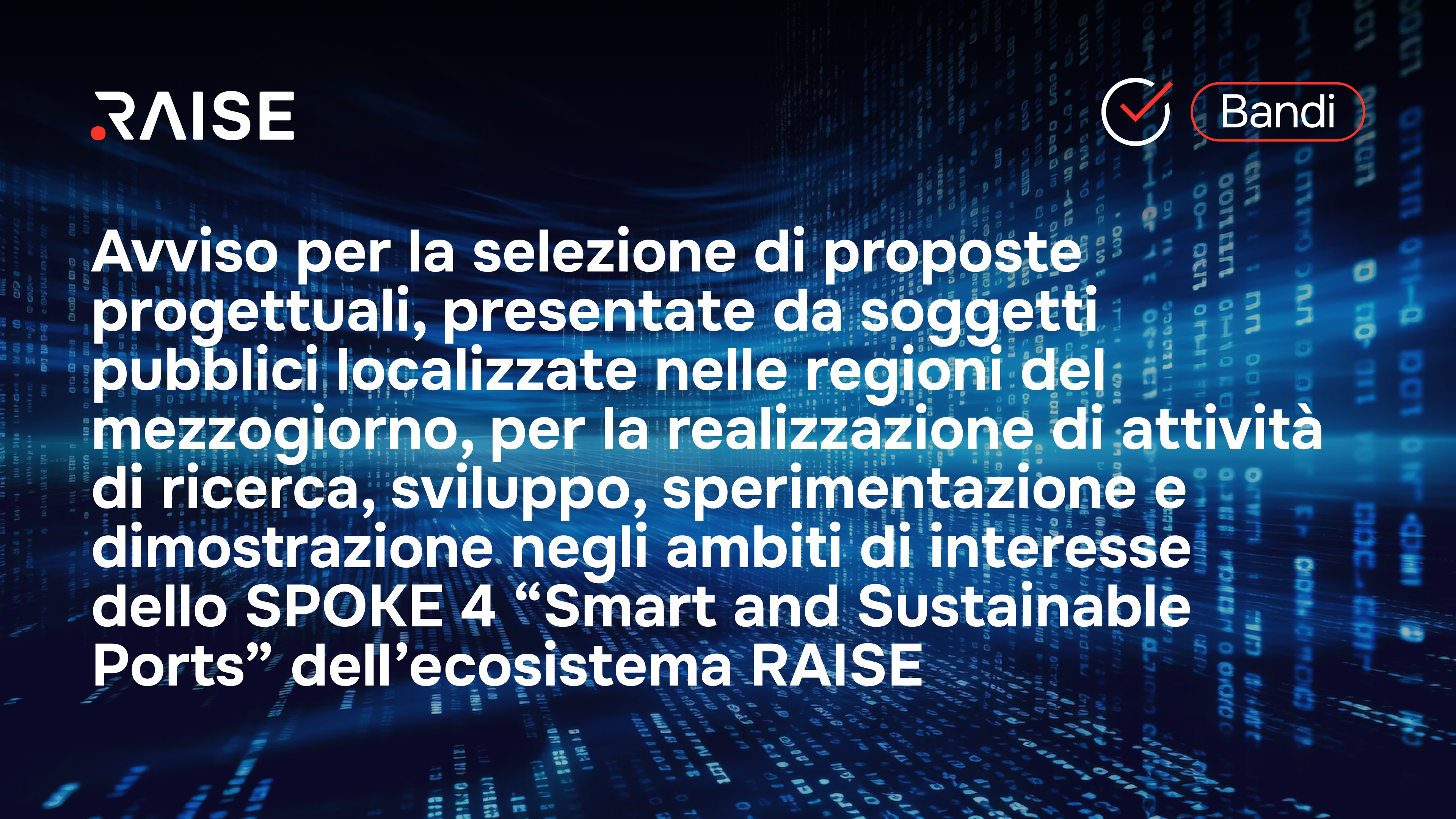 Pubblicato l’Avviso per il finanziamento di progetti di ricerca, sviluppo e sperimentazione negli ambiti di interesse dell’ecosistema RAISE – Spoke 4